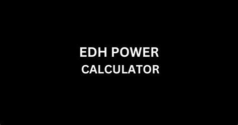 Edh Power Calculator